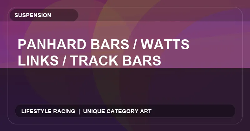 Panhard Bars / Watts Links / Track Bars
